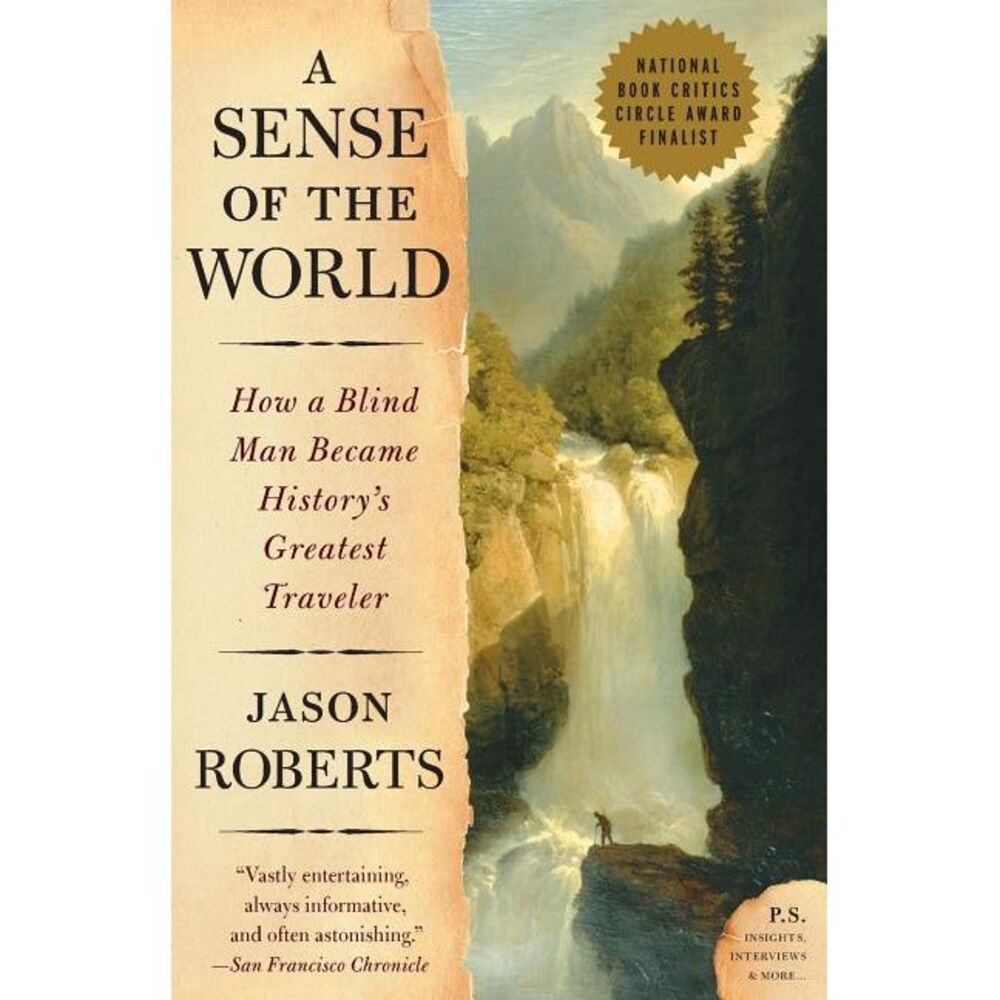 A Sense of the World: How a Blind Man Became History's Greatest Traveler -- Jaso